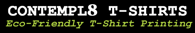 Water Based Eco-Friendly T-Shirt Printing by CONTEMPL8 T-SHIRTS pronounced CONTEMPLATE T-SHIRTS - Our Electricity is 100% Wind Power